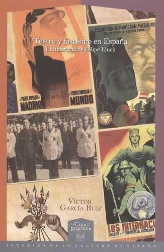 Teatro y fascismo en España "El itinerario de Felipe Lluch"