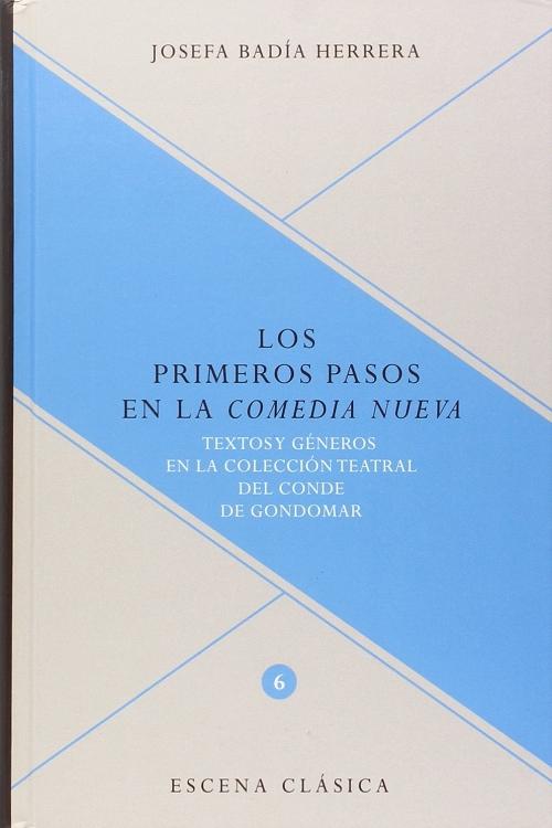 Los primeros pasos en la <Comedia Nueva> "Textos y géneros en la colección teatral del Conde de Gondomar"