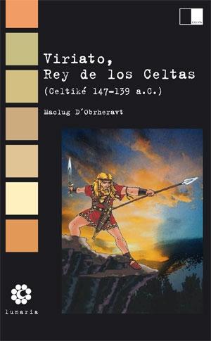 Viriato, Rey de los Celtas "(Celtiké 147-139 a.C.)"
