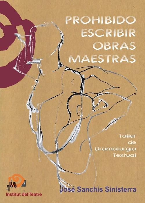 Prohibido escribir obras maestras "Taller de dramaturgia textual"