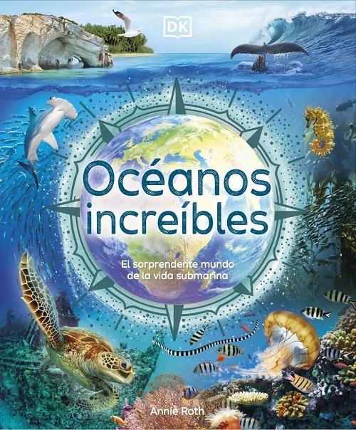 Océanos increíbles "El sorprendente mundo de la vida submarina"