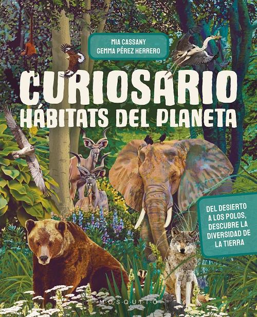 Curiosario. Hábitats del planeta "Del desierto a los polos, descubre la diversidad de la Tierra"