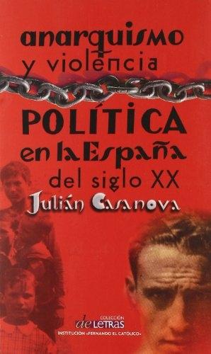 Anarquismo y violencia politica en la España del Siglo XX