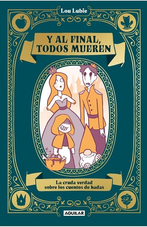 Y al final todos mueren "La cruda verdad sobre los cuentos de hadas".