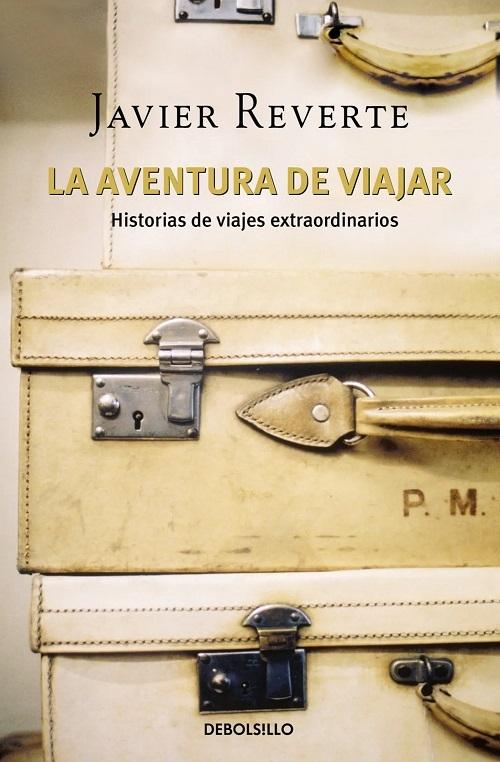 La aventura de viajar "Historias de viajes extraordinarios"