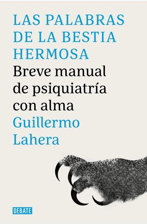 Las palabras de la bestia hermosa "Breve manual de psiquiatria con alma"