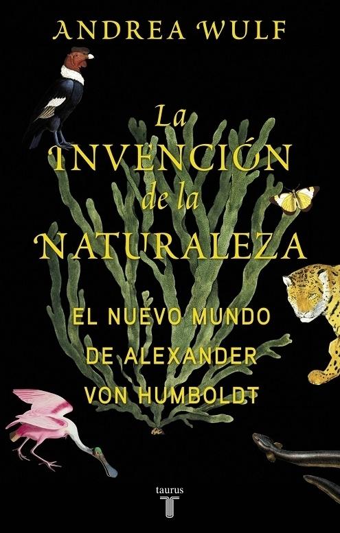 La invención de la naturaleza "El Nuevo Mundo de Alexander von Humboldt"