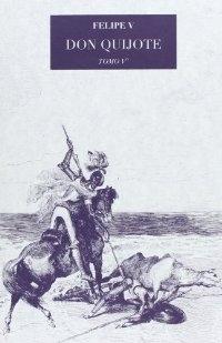 Don Quichote de la Mancha - Tomo V "(Felipe V)"