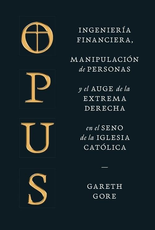 Opus "Ingeniería financiera, manipulación de personas y el auge de la extrema derecha en el seno de la Iglesia"