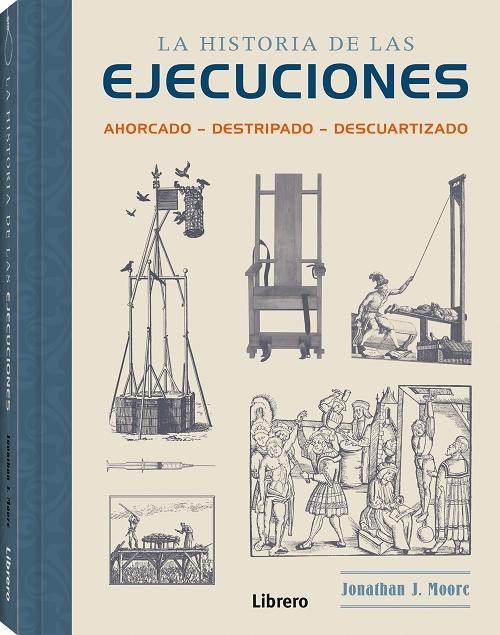 La historia de las ejecuciones "Ahorcado. Destripado. Descuartizado"