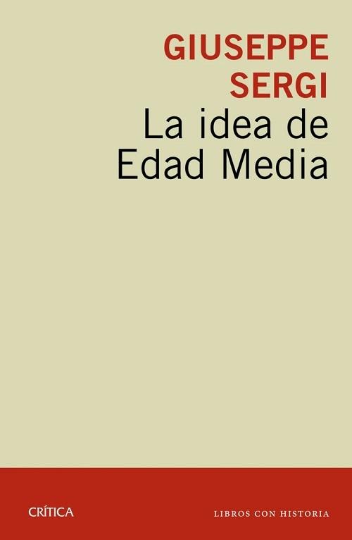 La idea de la Edad Media "Entre el sentido común y la práctica historiográfica"