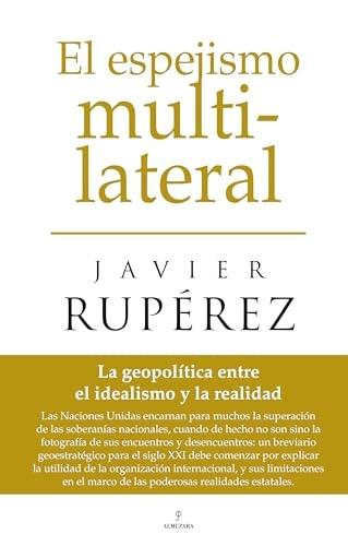 El espejismo multilateral "La geopolítica entre el idealismo y la realidad"
