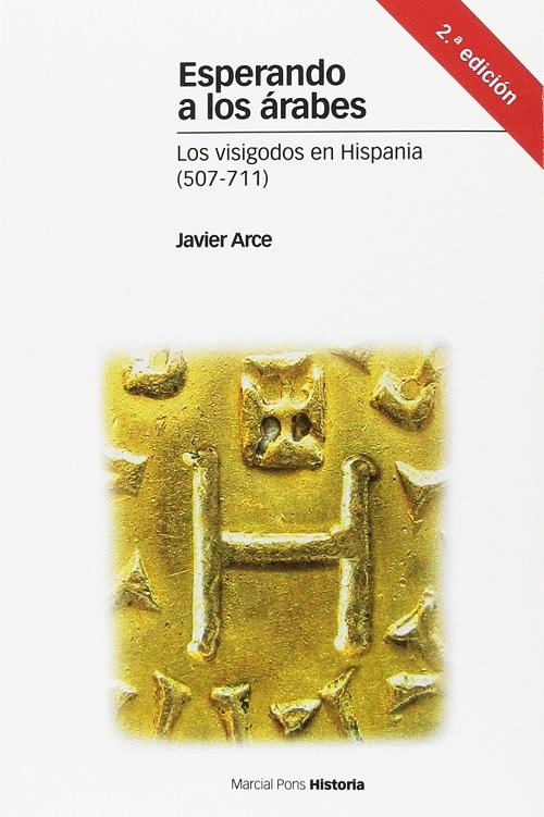 Esperando a los árabes "Los visigodos en España (507-711)"