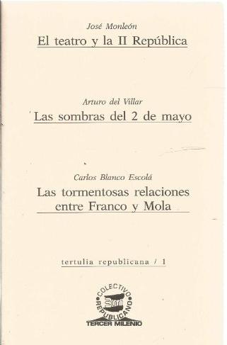 Tertulia republicana - 1 "El teatro y la II República / Las sombras del 2 de mayo / Las tormentosas relaciones entre Franco y Mola"