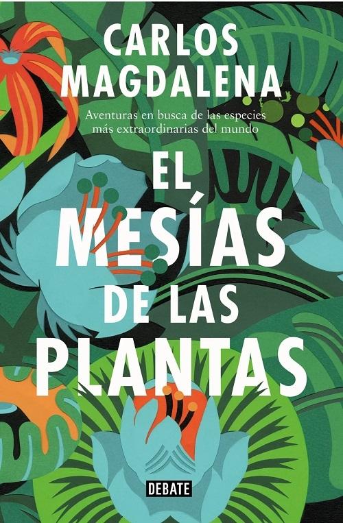El mesías de las plantas "Aventuras en busca de las especies más extraordinarias del mundo"