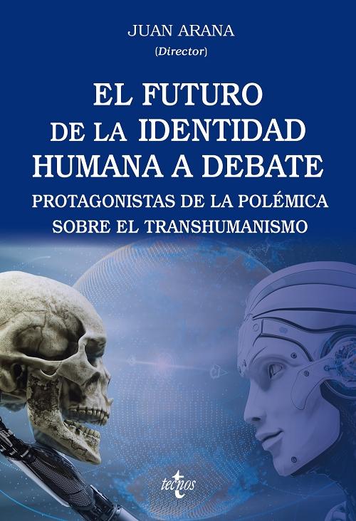 El futuro de la identidad humana a debate "Protagonistas de la polémica sobre el transhumanismo"