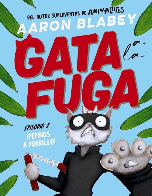 ¡Pepinos a porrillo! "Gata a la fuga - Episodio 2"