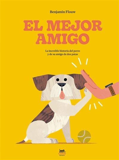 El mejor amigo "La increíble historia del perro y de su amigo de dos patas"