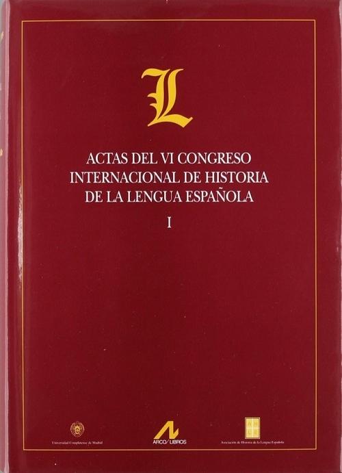 Actas del VI Congreso Internacional de Historia de la Lengua Española (3 Vols.)