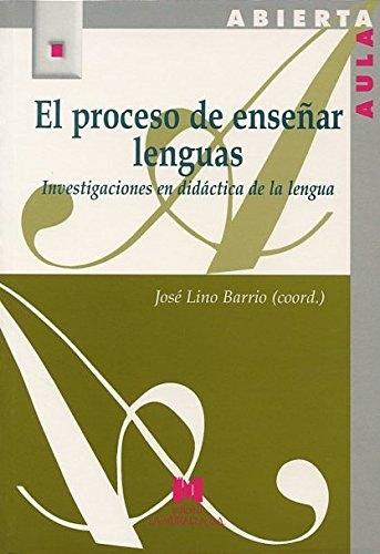 El proceso de enseñar lenguas "Investigaciones en didáctica de la lengua"