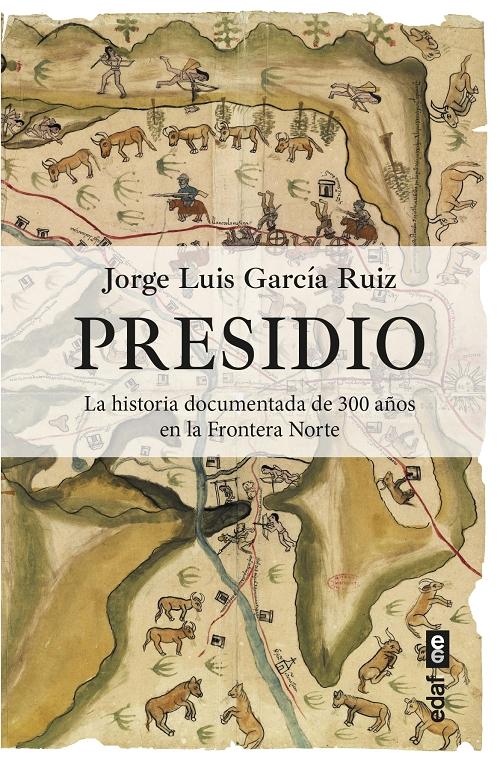 Presidio "La historia documentada de 300 años en la Frontera Norte"
