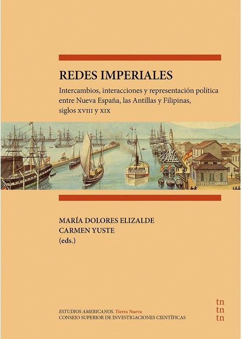 Redes imperiales "Intercambios, interacciones y representación política entre Nueva España y Filipinas"