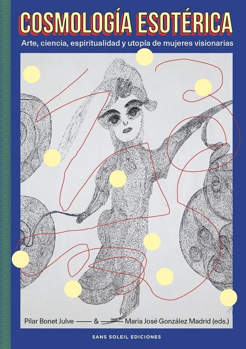 Cosmología esotérica "Arte, ciencia, espiritualidad y utopía de mujeres visionarias"