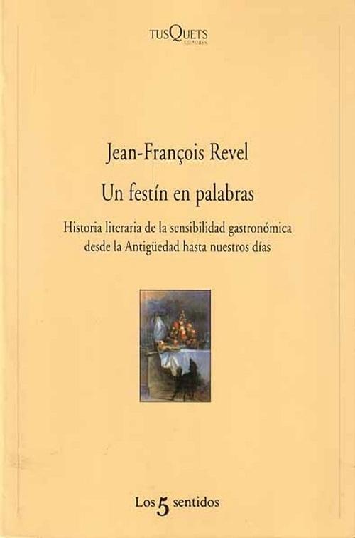 Un festín en palabras "Historia literaria de la sensibilidad gastronómica desde la Antigüedad hasta nuestros días"