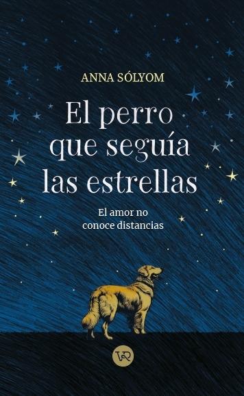 El perro que seguía las estrellas "El amor no conoce distancias"