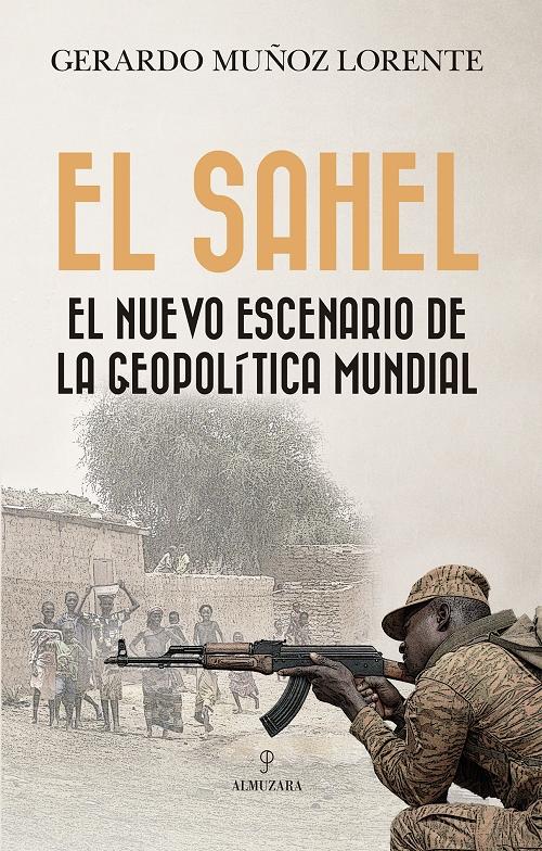 El Sahel "El nuevo escenario de la geopolítica mundial"