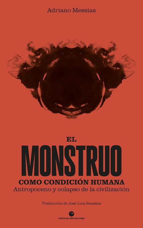 El monstruo como condición humana "Antropoceno y colapso de la civilización"