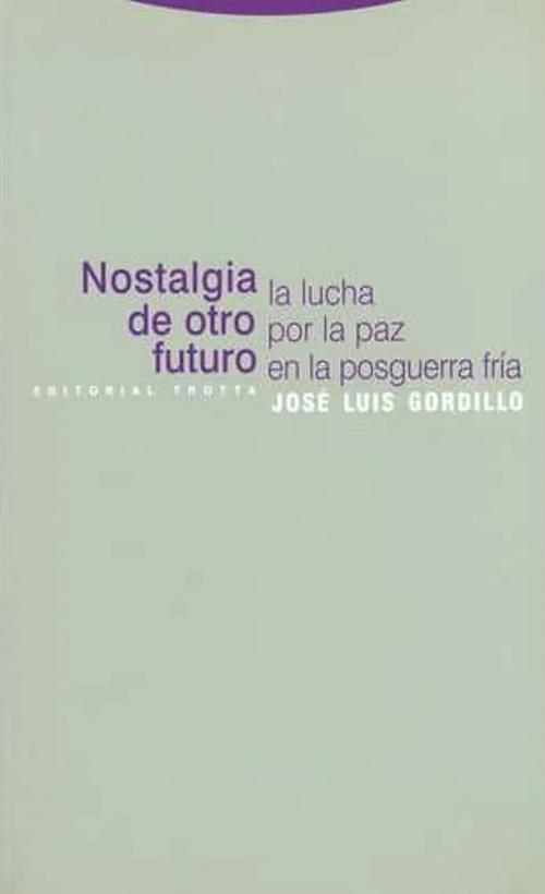 Nostalgia de otro futuro "La lucha por la paz en la posguerra fría"