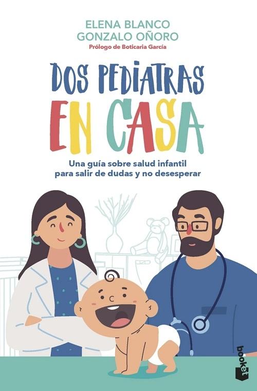 Dos pediatras en casa "Una guía sobre salud infantil para salir de dudas y no desesperar"
