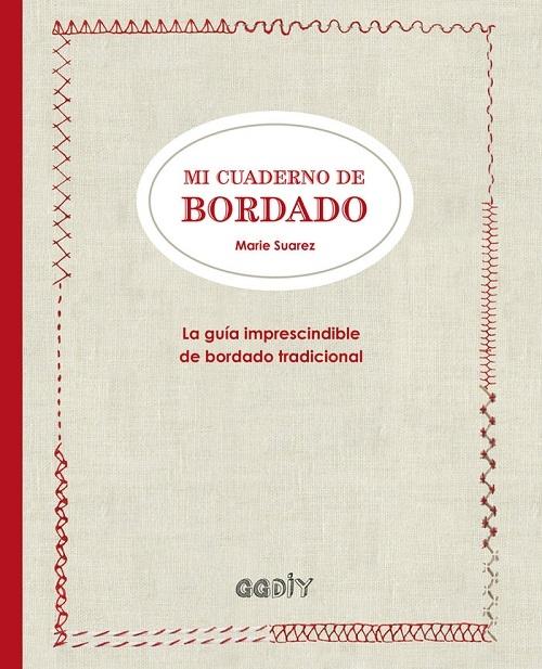 Mi cuaderno de bordado "La guía imprescindible de bordado tradicional"