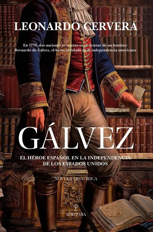 Gálvez "El héroe español en la Independencia de los Estados Unidos (Novela histórica)"