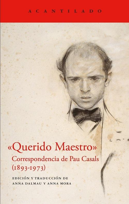 «Querido Maestro» "Correspondencia de Pau Casals (1893-1973)"