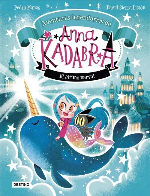 El último narval "(Aventuras legendarias de Ana Kadrabra - 3)"