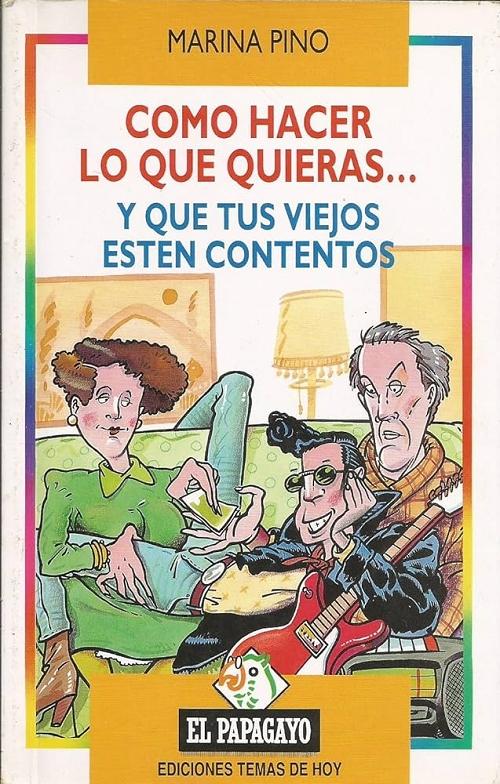 Cómo hacer lo que quieras... y que tus viejos estén contentos