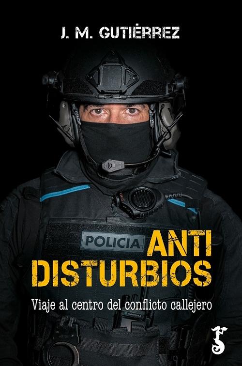 Antidisturbios "Viaje al centro del conflicto callejero"