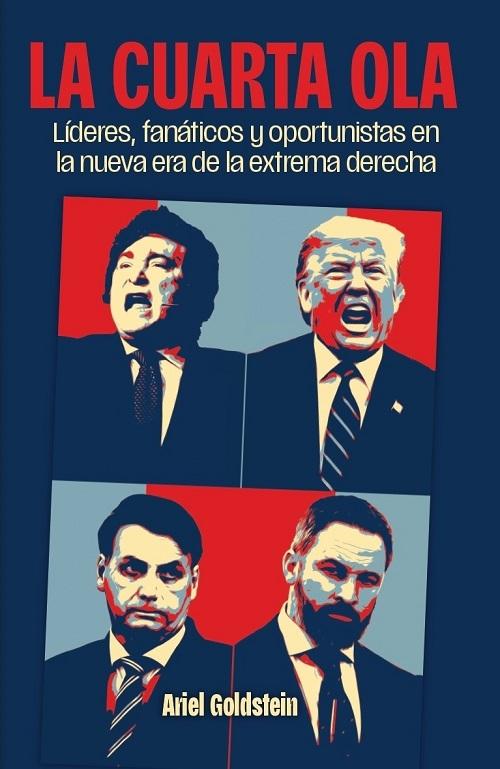 La cuarta ola "Líderes, fanáticos y oportunistas en la nueva era de la extrema derecha".