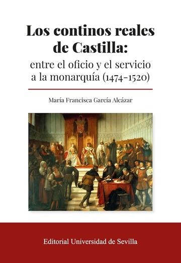 Los continos reales de Castilla "Entre el oficio y el servicio a la monarquía (1474-1520)"