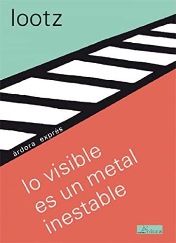 Lo visible es un metal inestable 