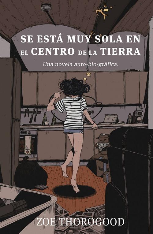 Se está muy sola en el centro de la Tierra "Una novela auto-bio-gráfica"