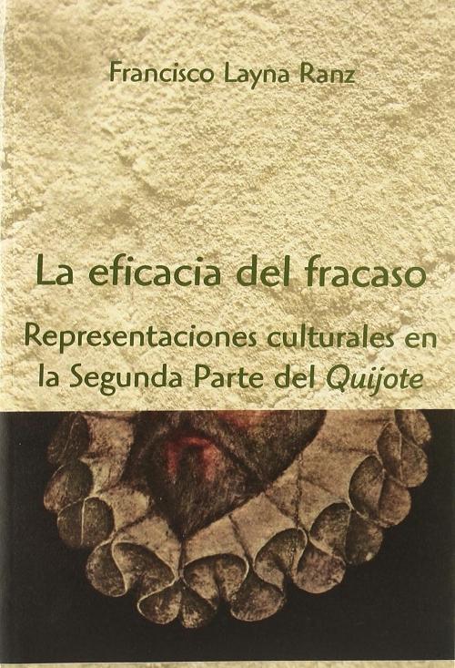 La eficacia del fracaso "Representaciones culturales en la Segunda Parte del <Quijote>"