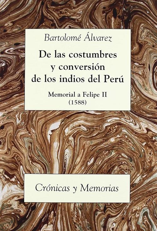 De las costumbres y conversión de los Indios del Perú "Memorial a Felipe II (1588)"