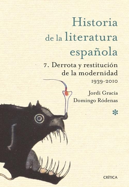 Derrota y restitución de la modernidad 1939-2010 "Historia de la literatura española - 7"