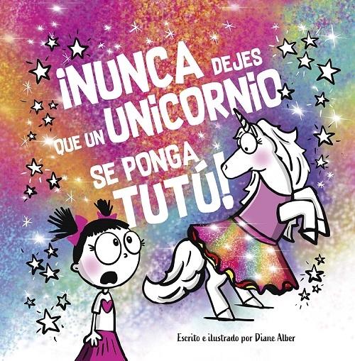¡Nunca dejes que un unicornio se ponga tutú!