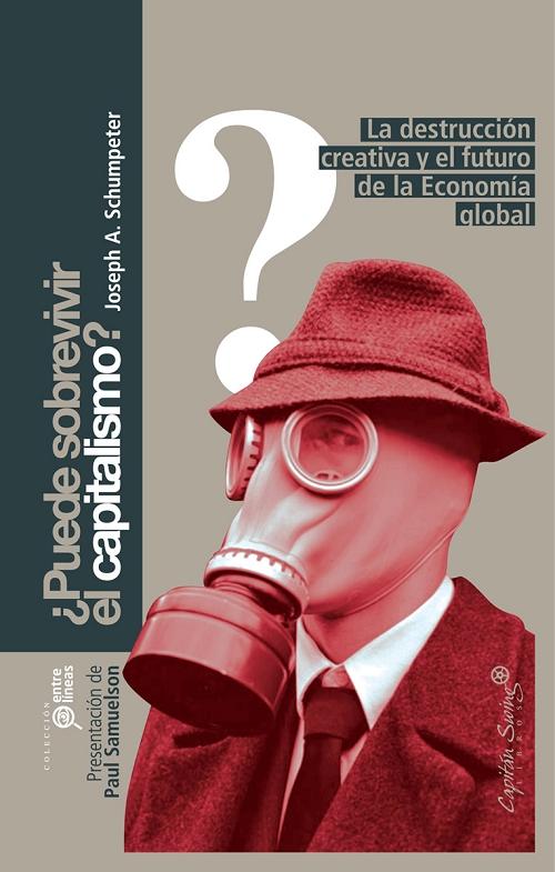 ¿Puede sobrevivir el capitalismo? "La destrucción creativa y el futuro de la economía global"