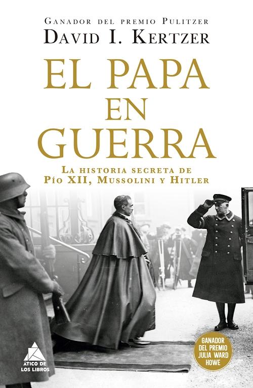 El papa en guerra "La historia secreta de Pío XII, Mussolini y Hitler"