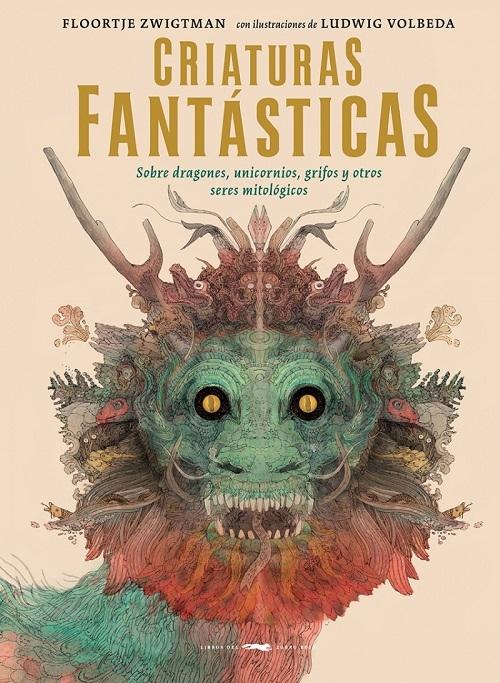 Criaturas fantásticas "Sobre dragones, unicornios, grifos y otros seres mitológicos".